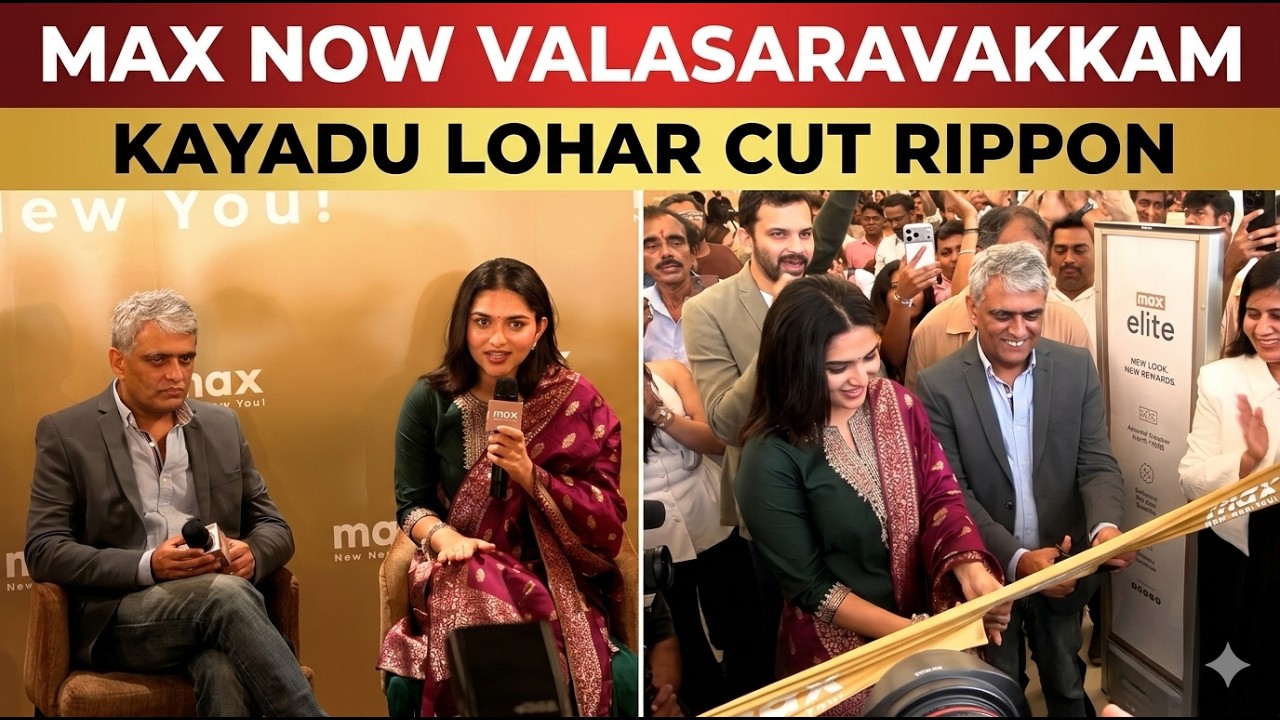 Max Now In Valasaravakkam 📍❤️ | Actress Kayadu Lohar Ribbon Cutting | Trending Update!