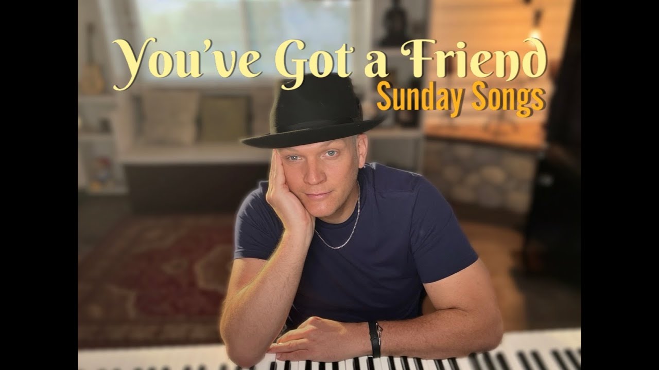YOU'VE GOT A FRIEND by Carole King (cover)