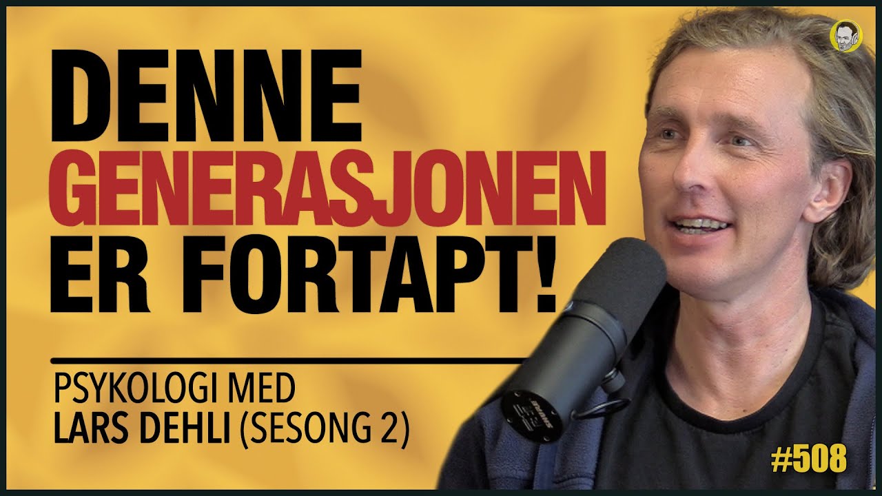 Lars Dehli S02E03 | Fortapte Generasjon Z, Angst, Sosiale Medier, Smarttelefon, Råd Til Foreldre