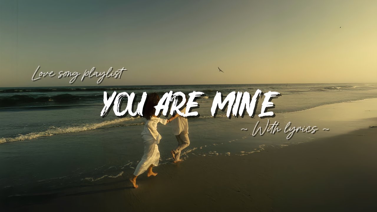 ✨ You Are Mine | 7 Beautiful Female Love Songs (With Lyrics)