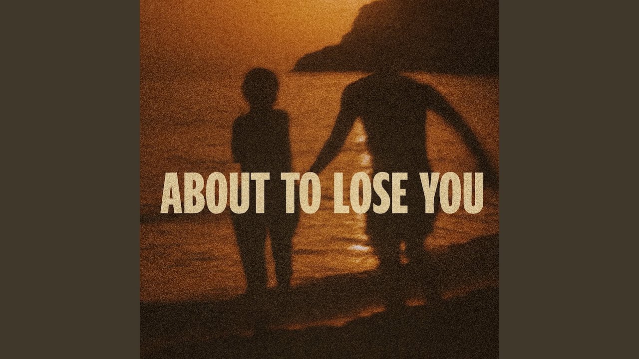About To Lose You