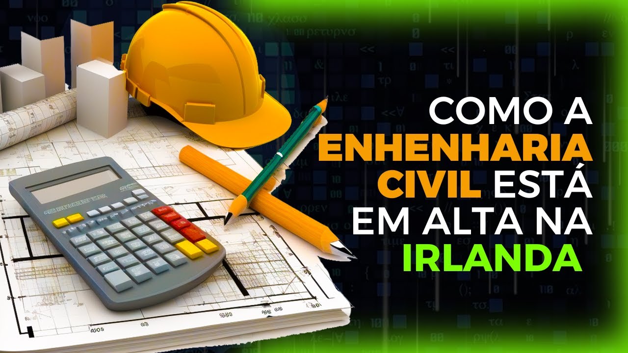 Engenharia Civil na Irlanda: Mercado de Trabalho 2024