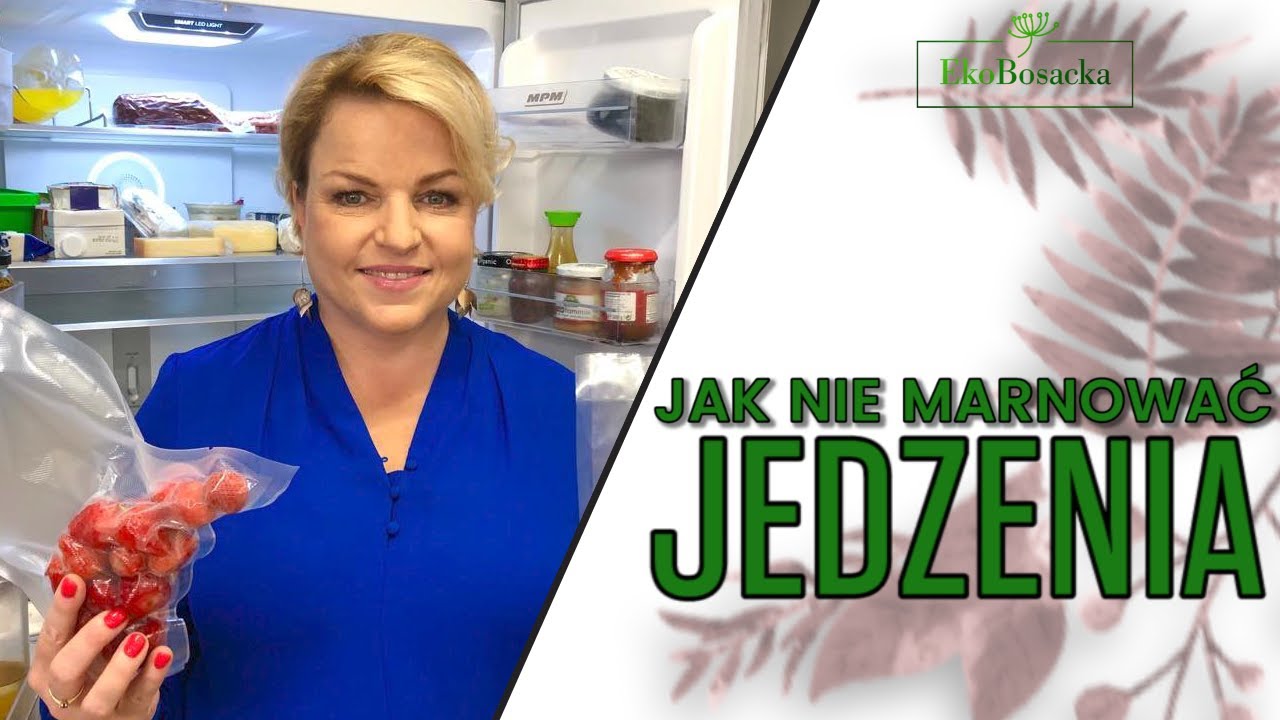 Jak nie marnować jedzenia - EkoBosacka odc. 165