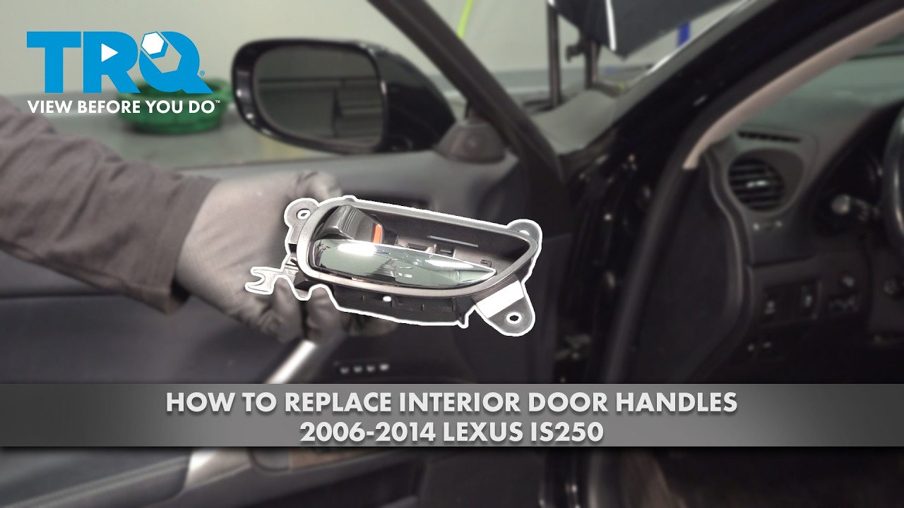How to Replace Front Interior Door Handles 2006-2014 Lexus IS250