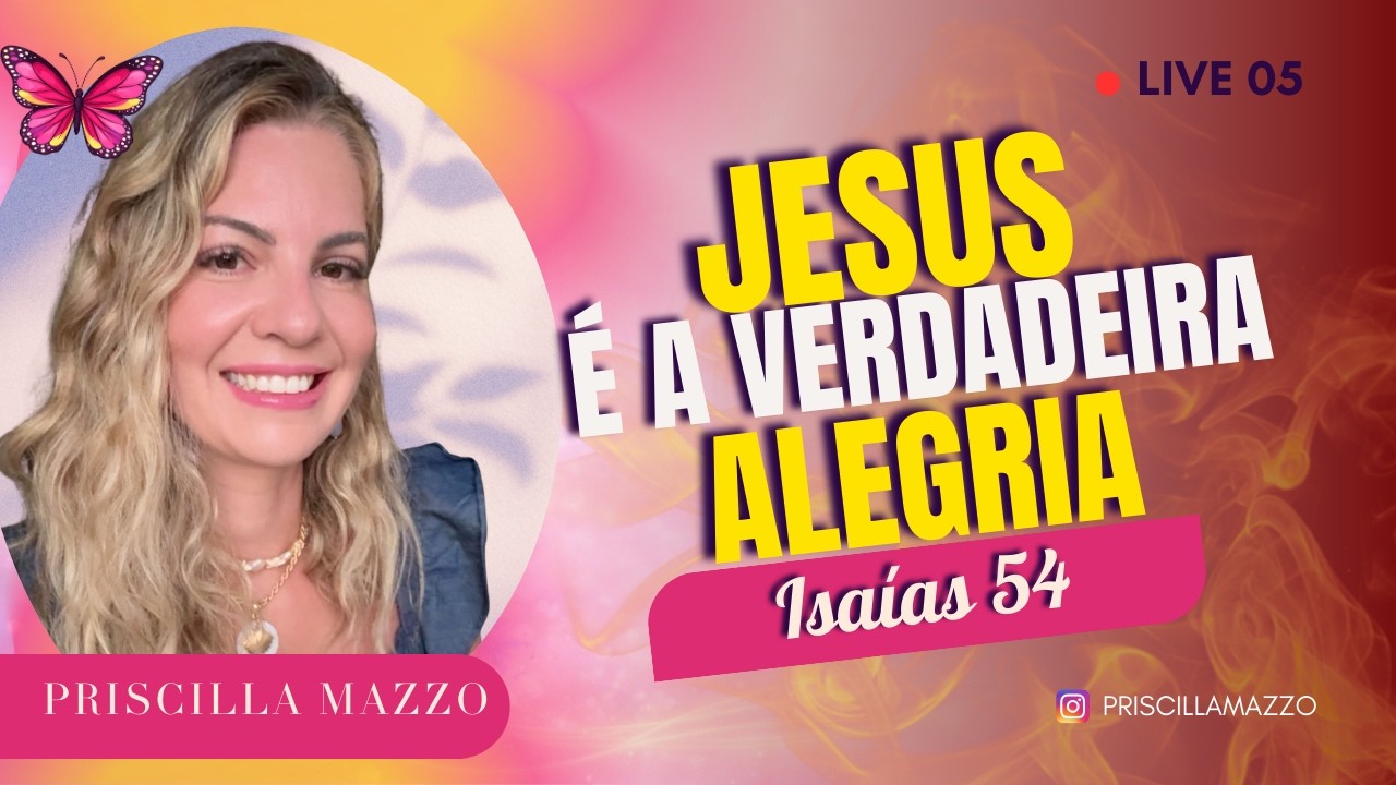 Live 05 – Jesus é a Verdadeira Alegria | Isaías 54
