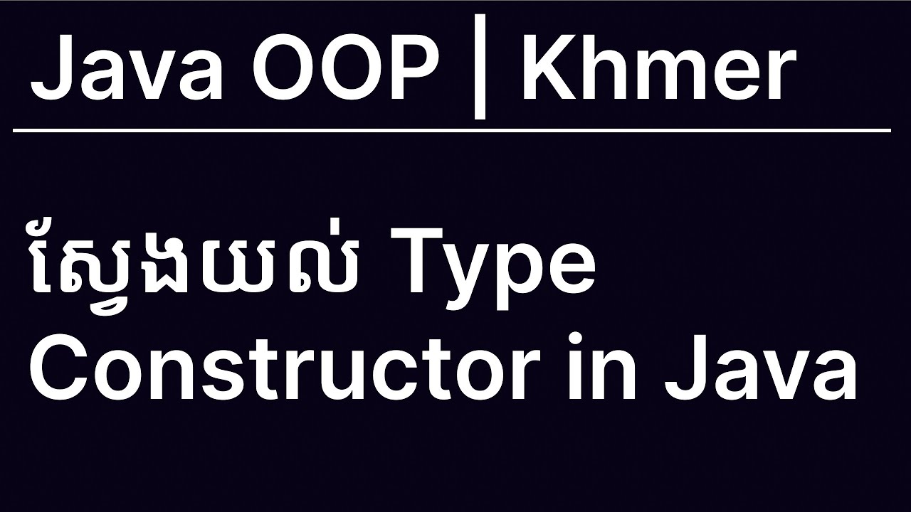 Java OOP and Type Constructor | Speak Khmer