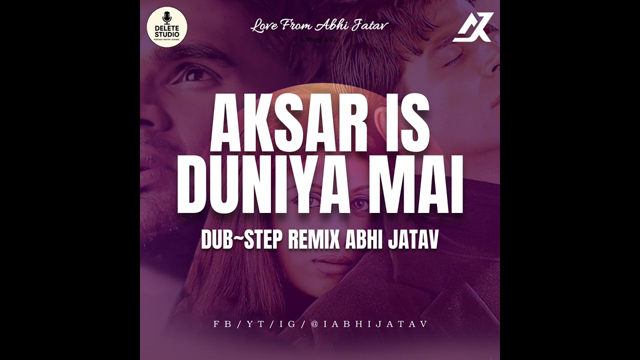 Aksar Is Duniya Mein (Dub-Step Remix) – Abhi Jatav