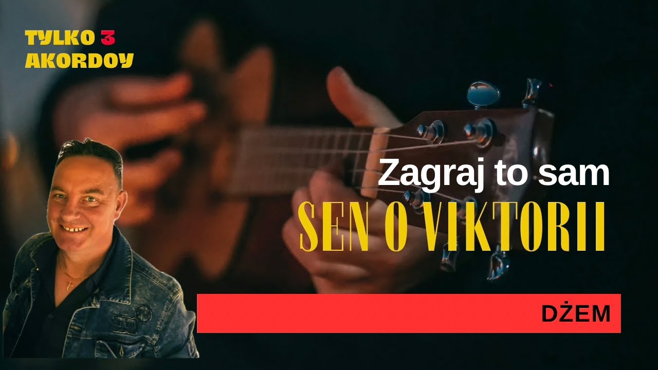 Sen o Victorii – Dżem | Łatwe akordy na gitarę do ogniska 