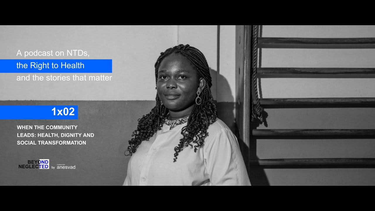 When the community leads: health, dignity and social transformation | Beyond Neglected 1x02