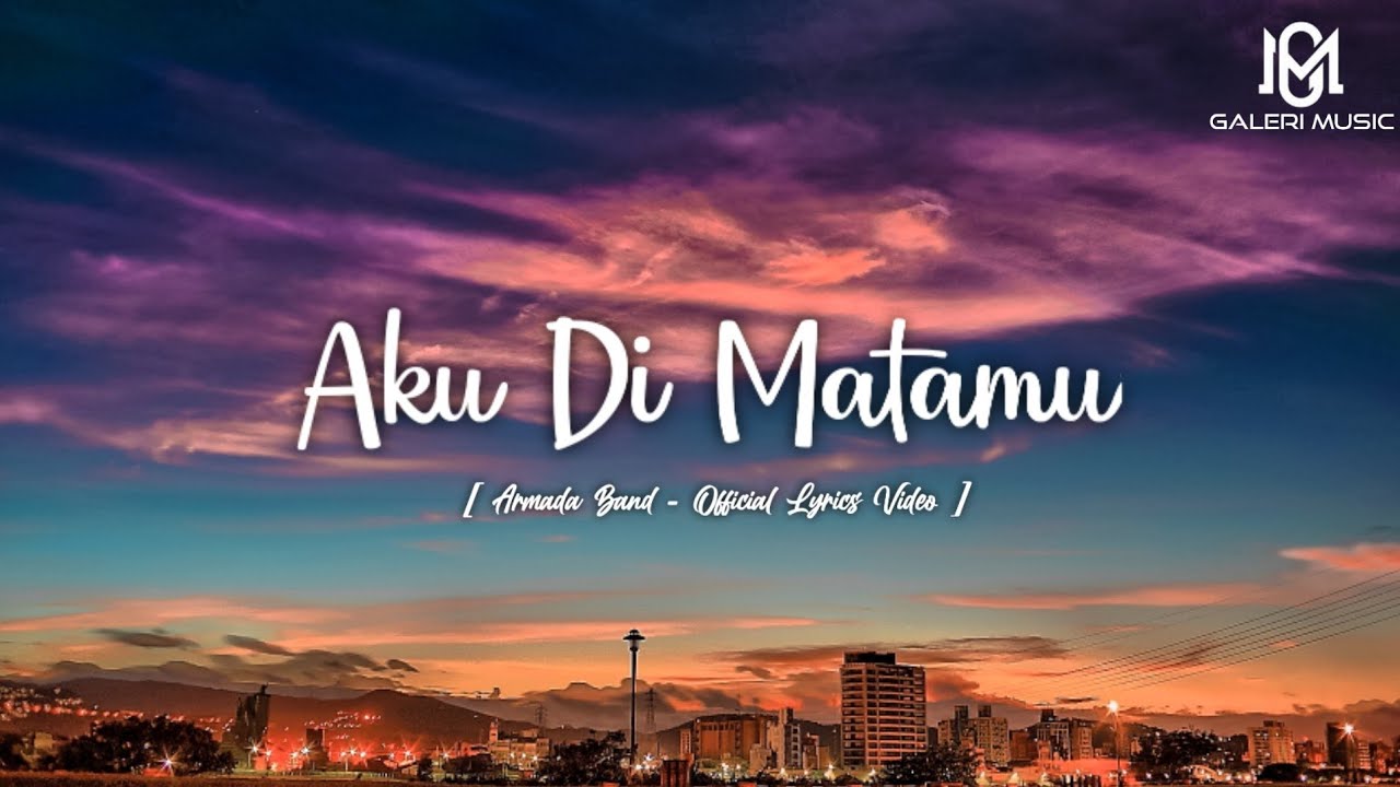 Armada Band - Aku Di Matamu [ Official Lyrics Video ]
