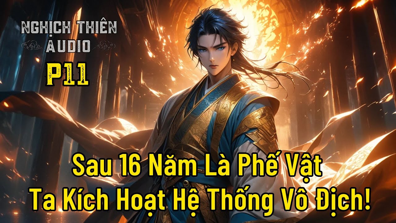 [ P11 ] Sau 16 Năm Là Phế Vật, Ta Kích Hoạt Hệ Thống Vô Địch!