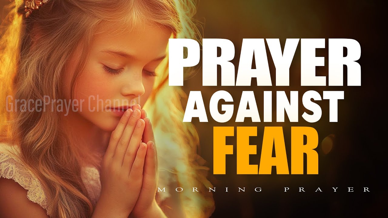 Start Your Day with God’s Word | Prayer Against Fear and Anxiety | Morning Prayer