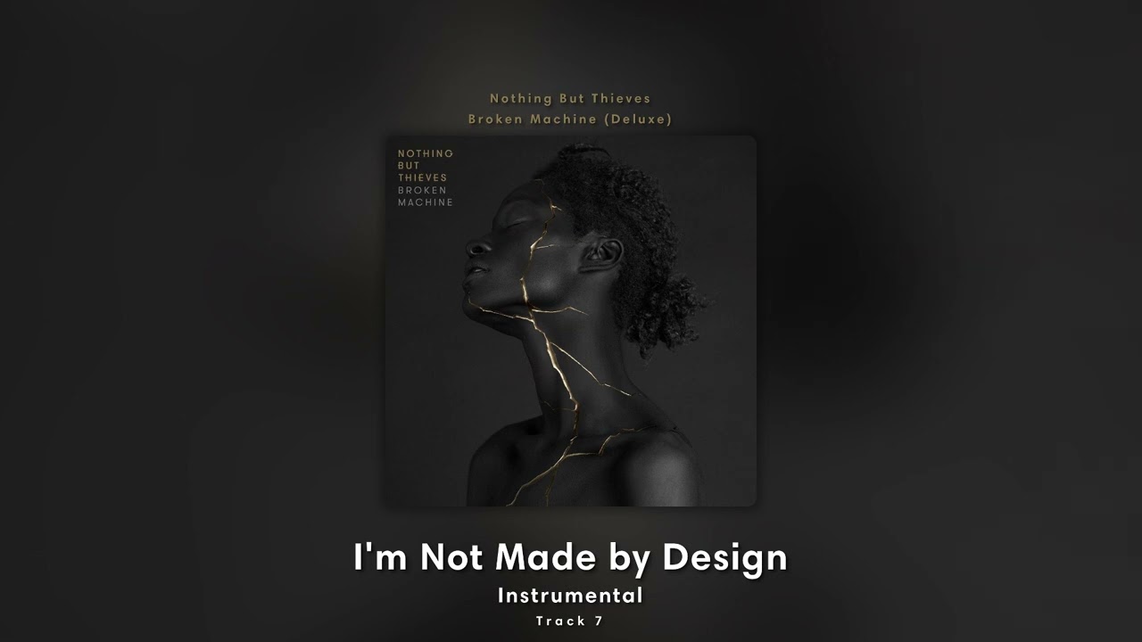 I'm Not Made By Design (Instrumental) - Nothing But Thieves