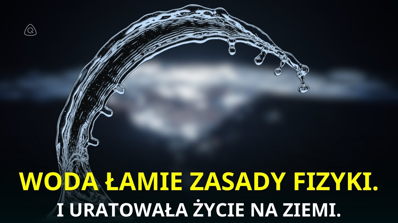 Dlaczego woda zachowuje się tak dziwnie? | Płyn, kt&oacute;ry umożliwił życie
