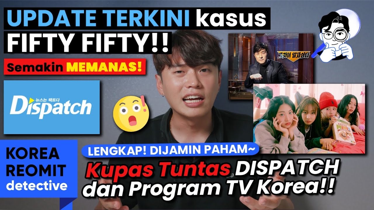 RANGKUMAN KERAMAIAN FIFTY FIFTY + BERITA DISPATCH!