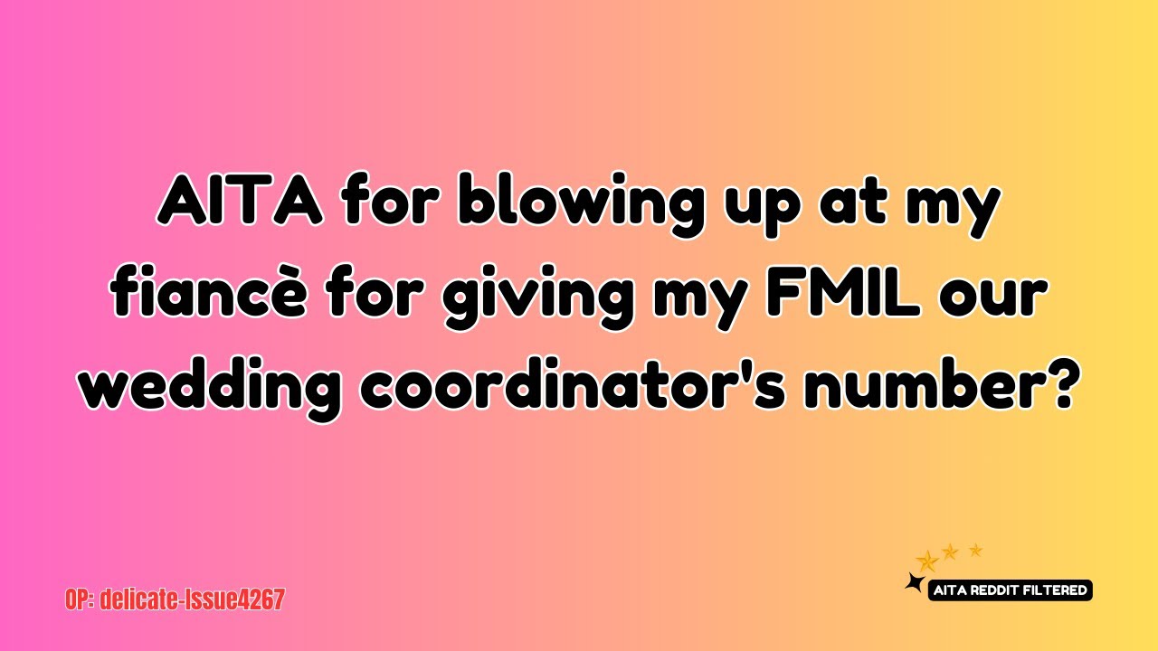 AITA for blowing up at my fianc&egrave; for giving my FMIL our wedding coordinator's number?