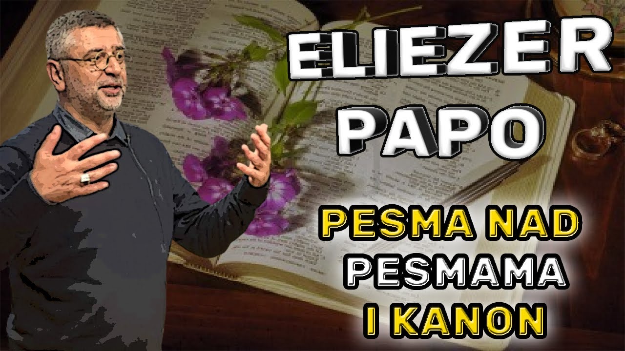 ELIEZER PAPO - VANJA ELEZ PODCAST - Predavanje Pesma nad pesmama i kanon