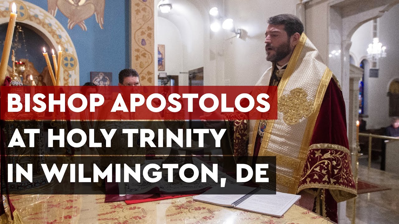 Bishop Apostolos visits Holy Trinity Greek Orthodox Church in Wilmington, DE