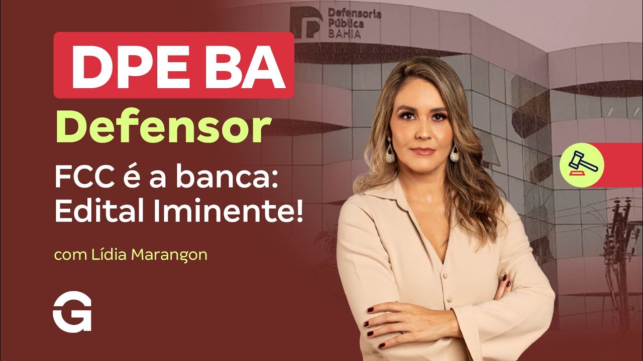 Concurso DPE BA Defensor | FCC é a banca: Edital Iminente!