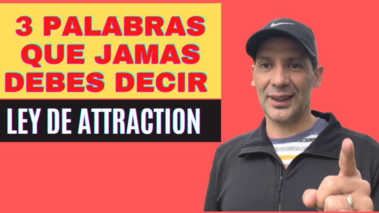 3 Palabras Que Jamas Debes Decir Ley De Attraction