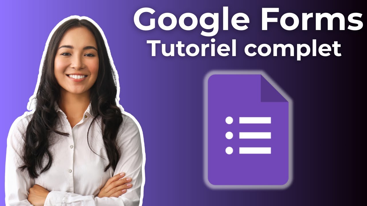 GOOGLE FORMS : LE TUTORIEL COMPLET
