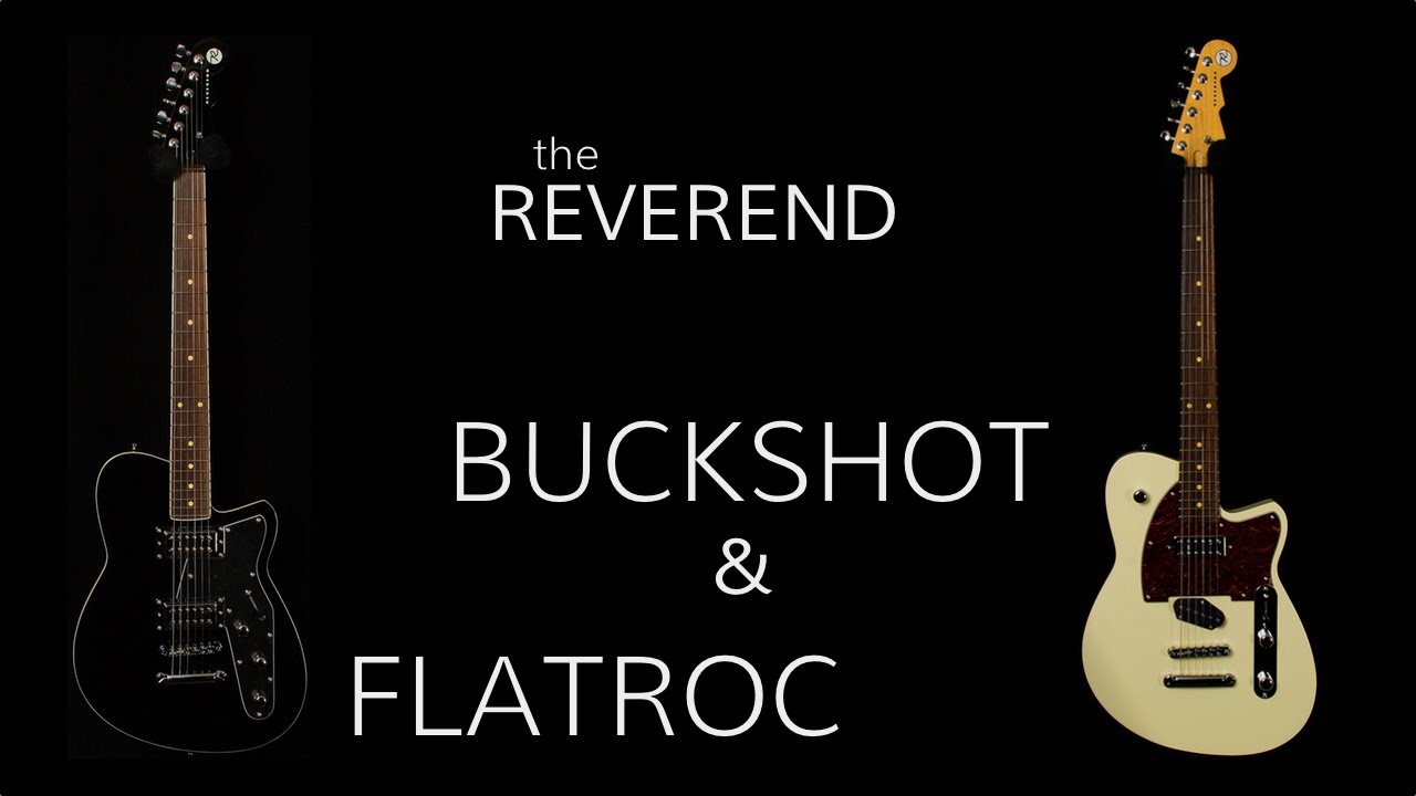 Reverend Flatroc & Reverend Buckshot • Wildwood Guitars Overview