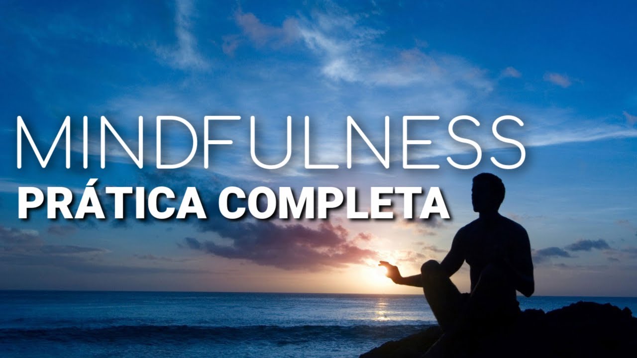 MINDFULNESS: MEDITAÇÃO GUIADA  25 MINUTOS