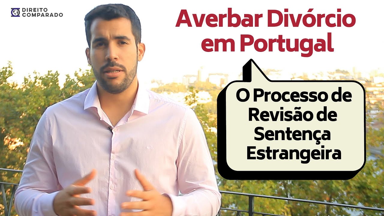 Averbar Divórcio em Portugal | Revisão e Homologação de Sentença Estrangeira em Portugal