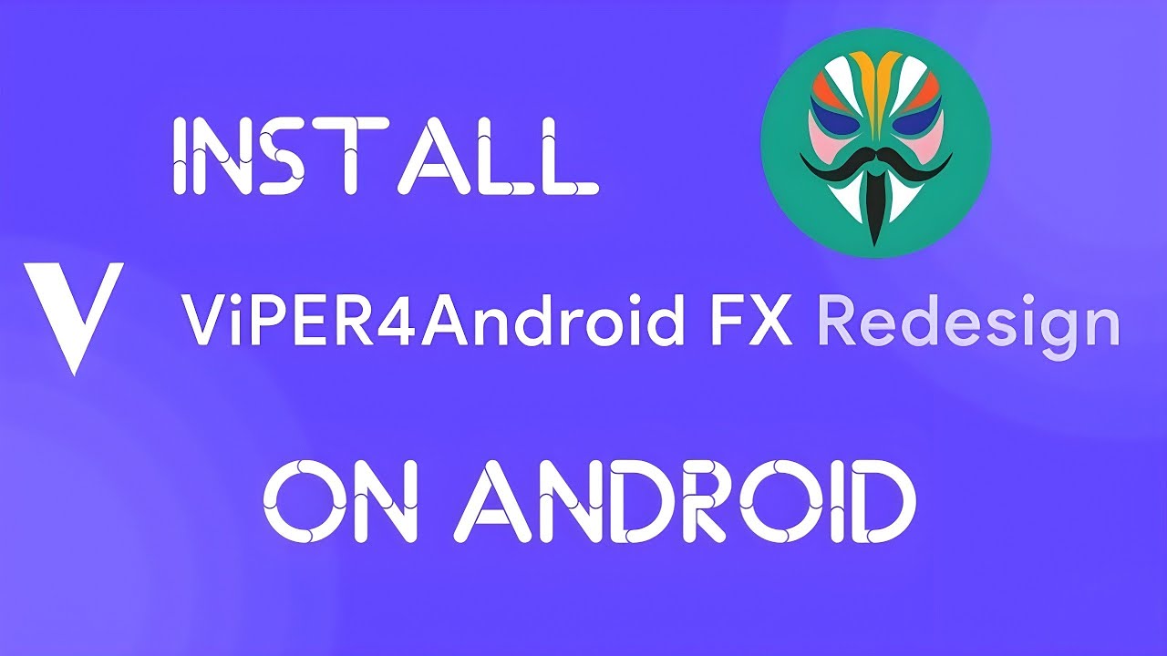 How To Install ViPER4Android FX Redesign On Android
