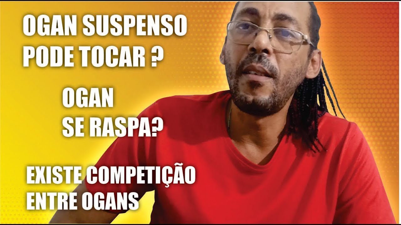 Ogan Suspenso pode tocar? Ogan se raspa? Existe competição entre ogan?