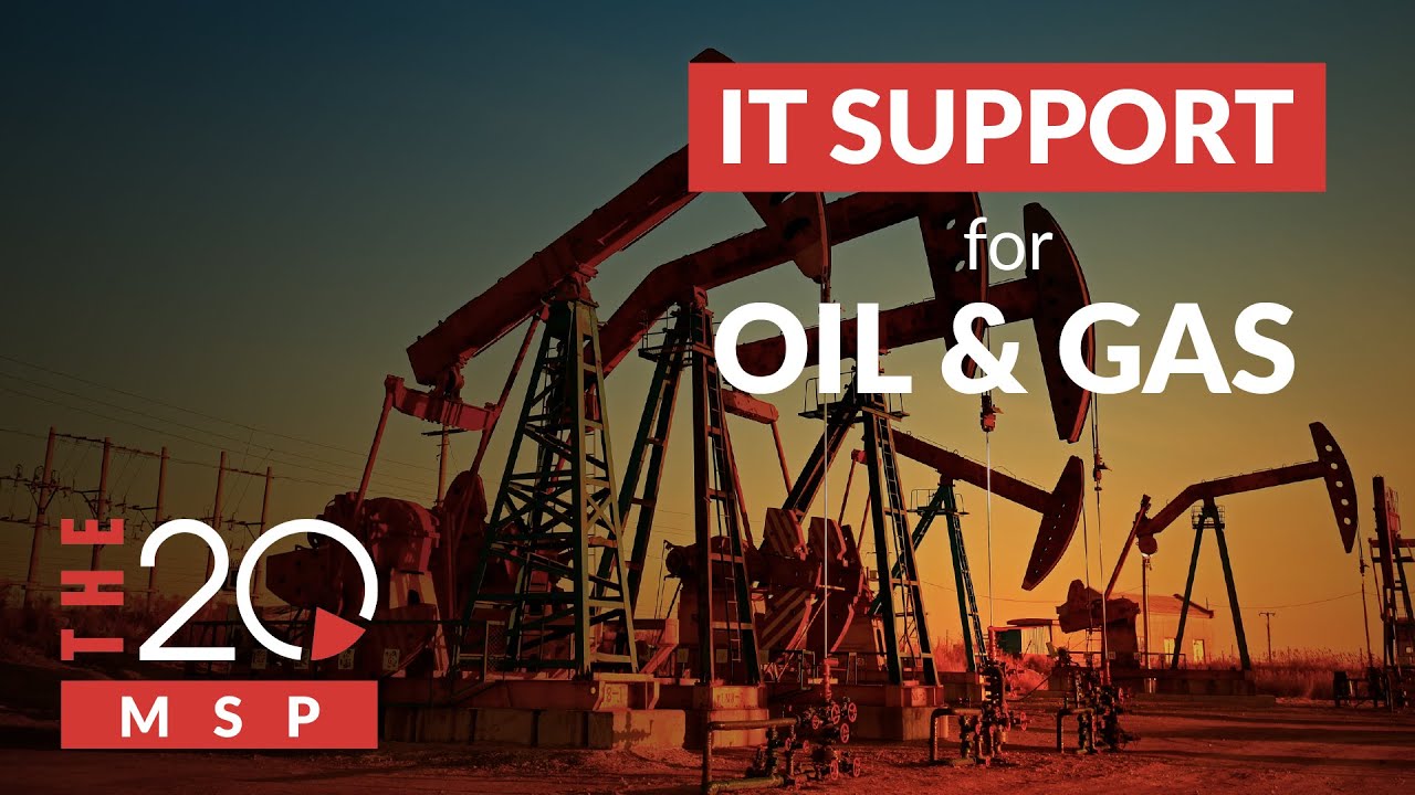 The 20 MSP | IT Support for Oil & Gas