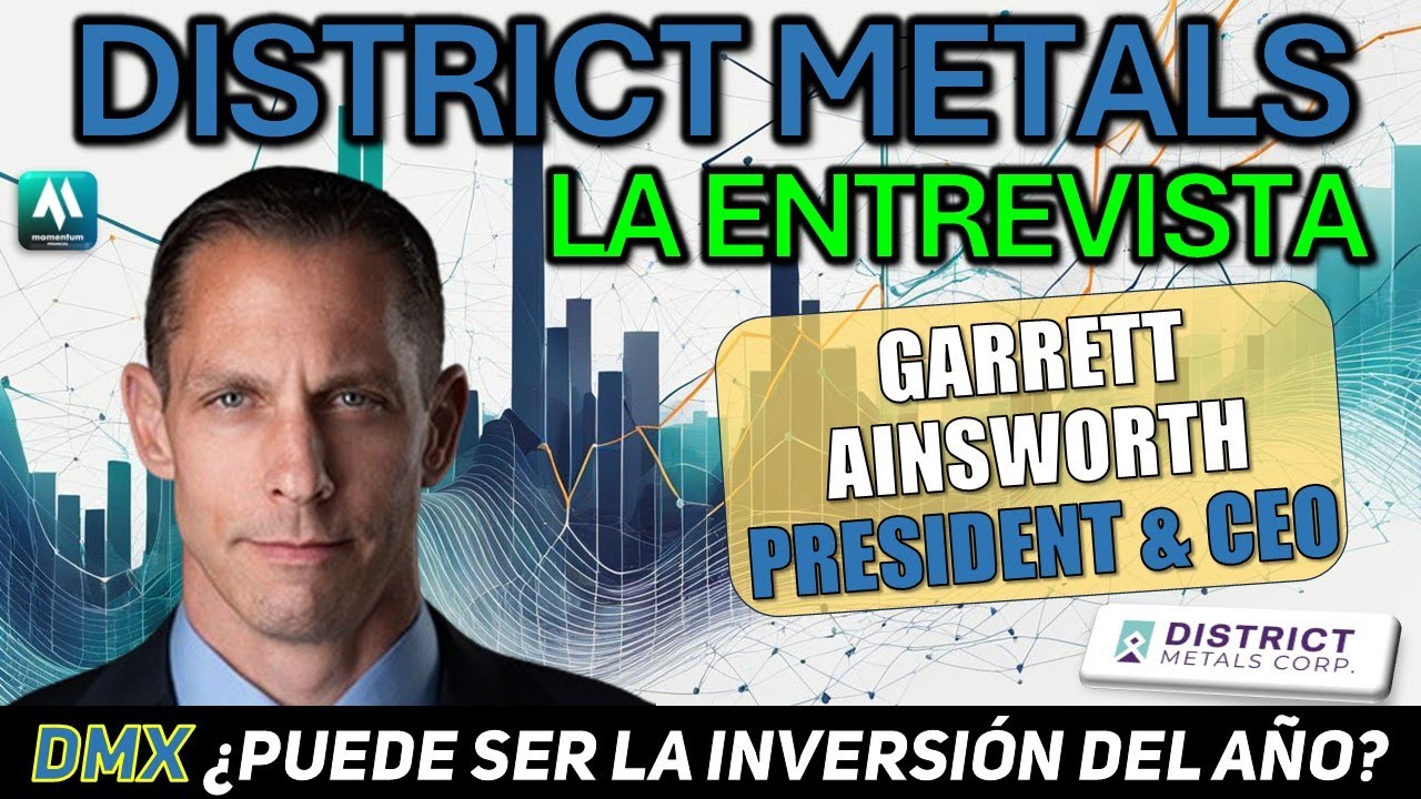 ✅ Entrevista Garrett Ainsworth, CEO de District Metals.