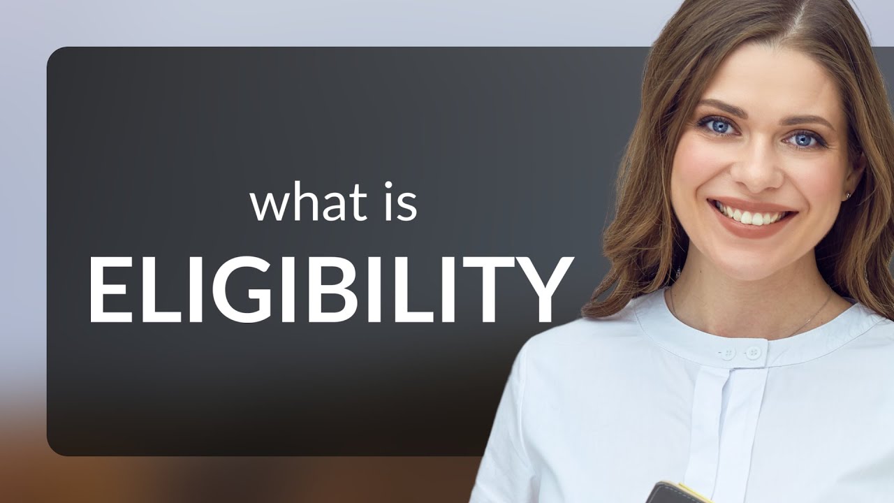 Eligibility &mdash; definition of ELIGIBILITY