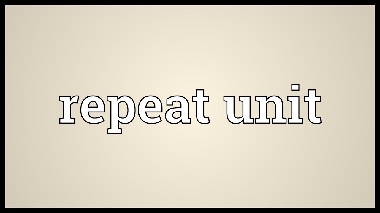 Repeat unit Meaning