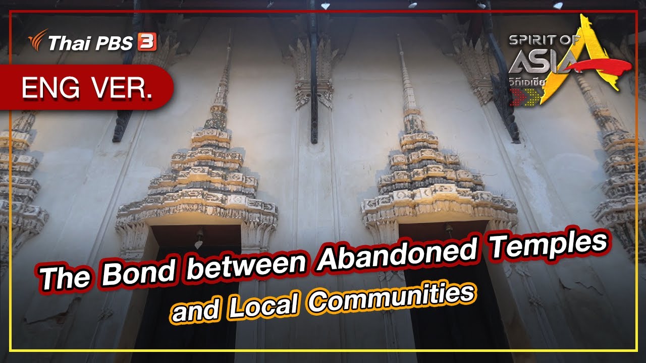 The Bond between Abandoned Temples and Local Communities : Spirit of Asia (June 5th, 2022)