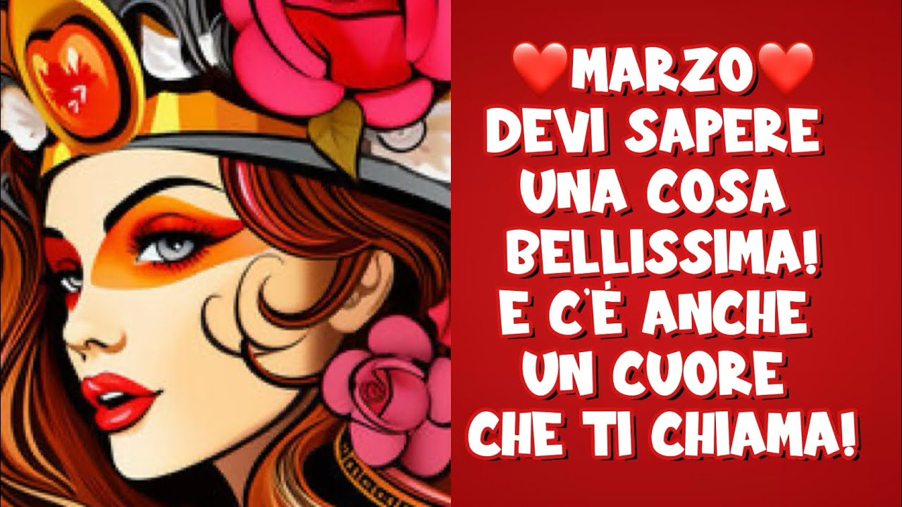 ☀️MARZO:DEVI SAPERE UNA COSA BELLISSIMA!E C’È UN CUORE CHE TI CHIAMA!#tarocchi#segnizodiacali 