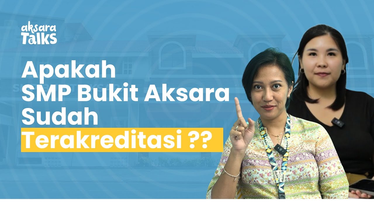 #AksaraTalks Ep.1 Apakah SMP Bukit Aksara Semarang sudah terakreditasi ?