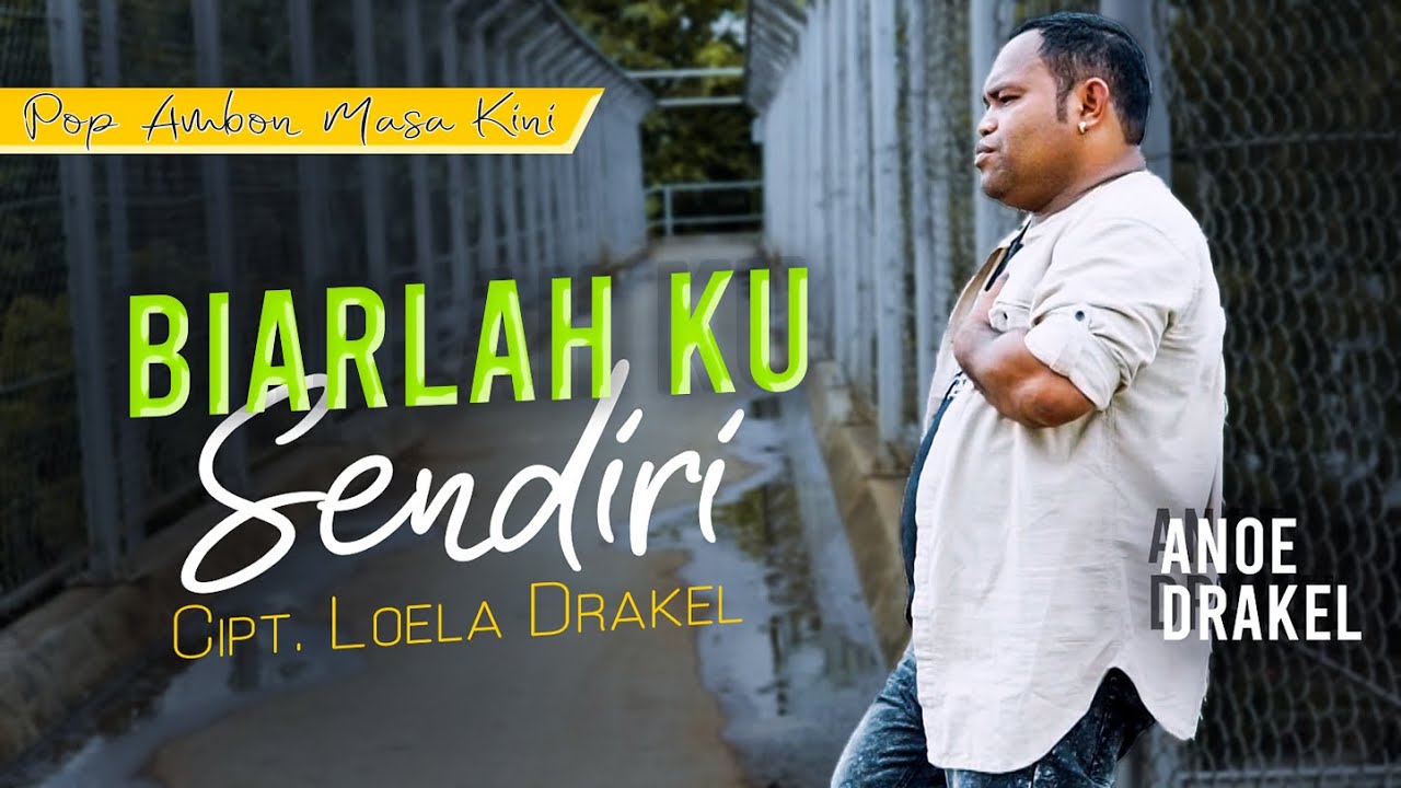 Anoe Drakel - BIARLAH KU SENDIRI [OFFICIAL] | Lagu Ambon Terbaru 2020