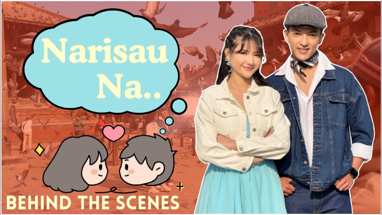 Narisau Na | Behind The Scene | ​Jukti Bikram Shahi