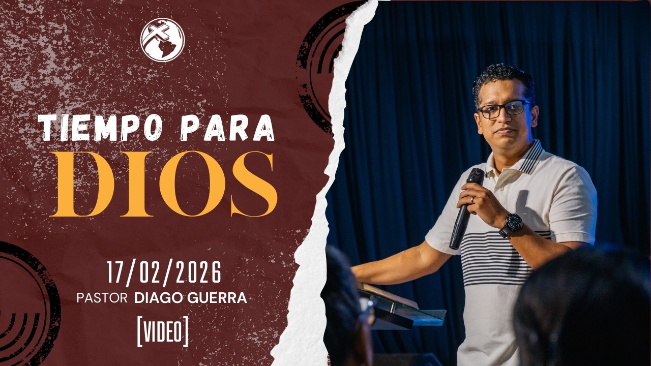 TIEMPO PARA DIOS | Pastor Diago Guerra | 17/02/2026