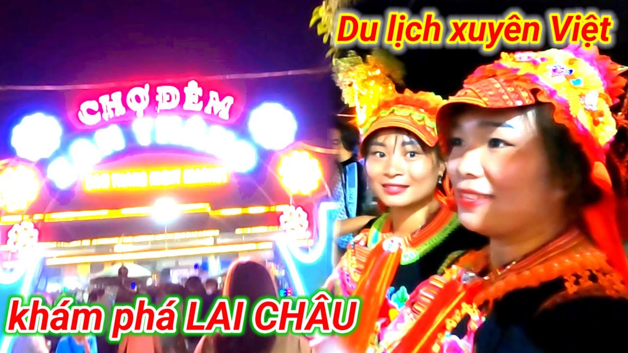 Du lịch xuyên Việt. thăm Lai Châu và những phiên chợ vùng cao. NGUYÊN TV.