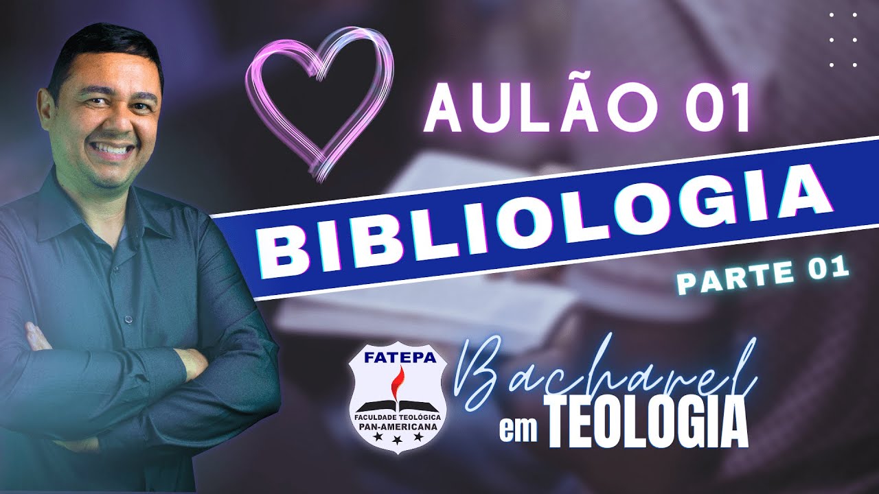 AULÃO 01 / BIBLIOLOGIA ( CURSO BACHAREL EM TEOLOGIA - FATEPA)
