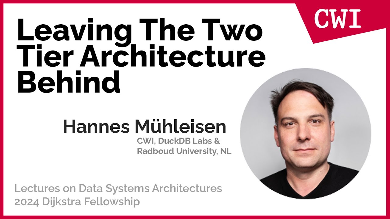 Leaving The Two Tier Architecture Behind by Hannes Muehleisen (Dijkstra Award 2024)