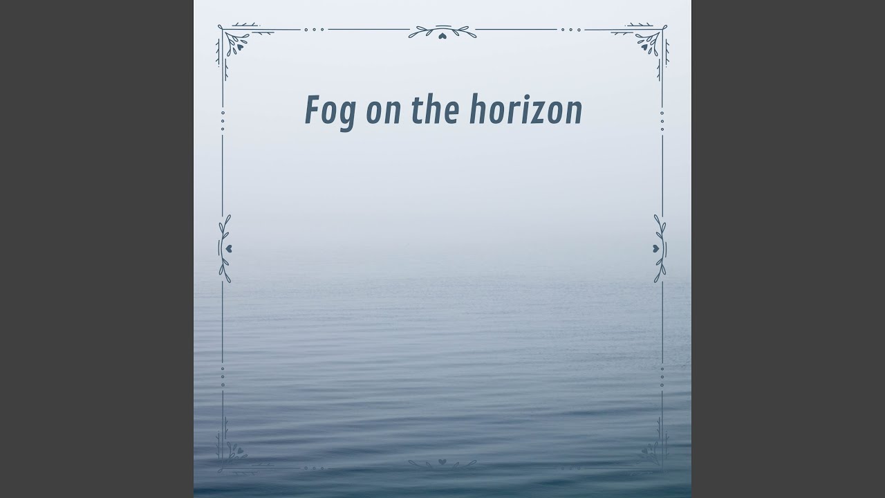Fog on the horizon N° 1