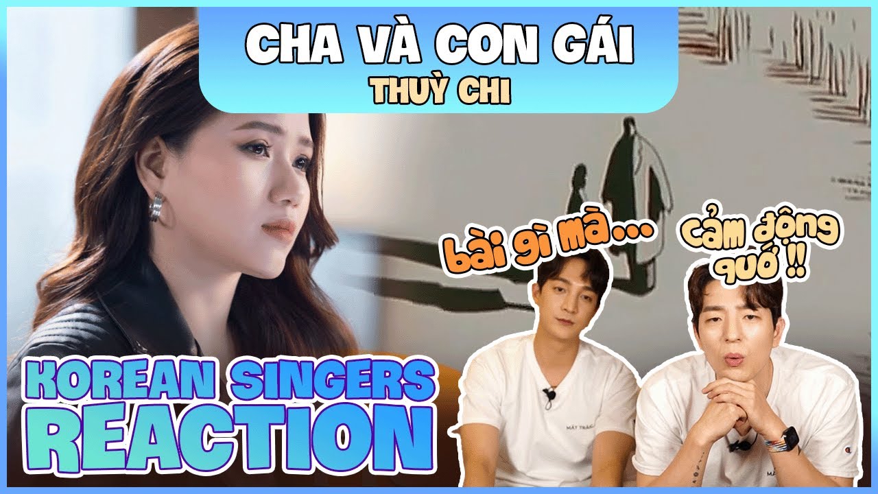 Korean singers🇰🇷 Reaction - 'CHA VÀ CON GÁI' - 'THÙY CHI🇻🇳'