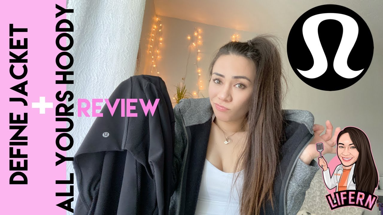 Lululemon Define Jacket and All Yours Hoody Review