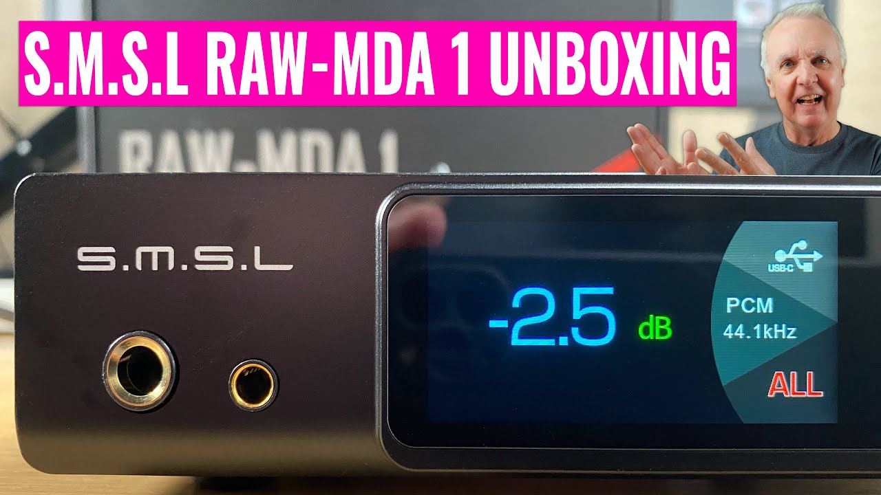 S.M.S.L RAW-MDA 1 DAC/Headphone Amp Unboxing