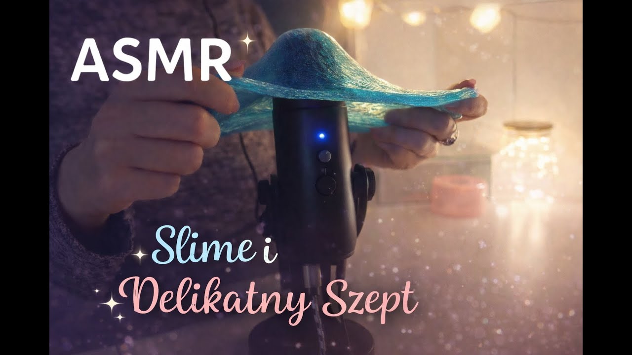 [ ASMR PO POLSKU] Slime & delikatny szept