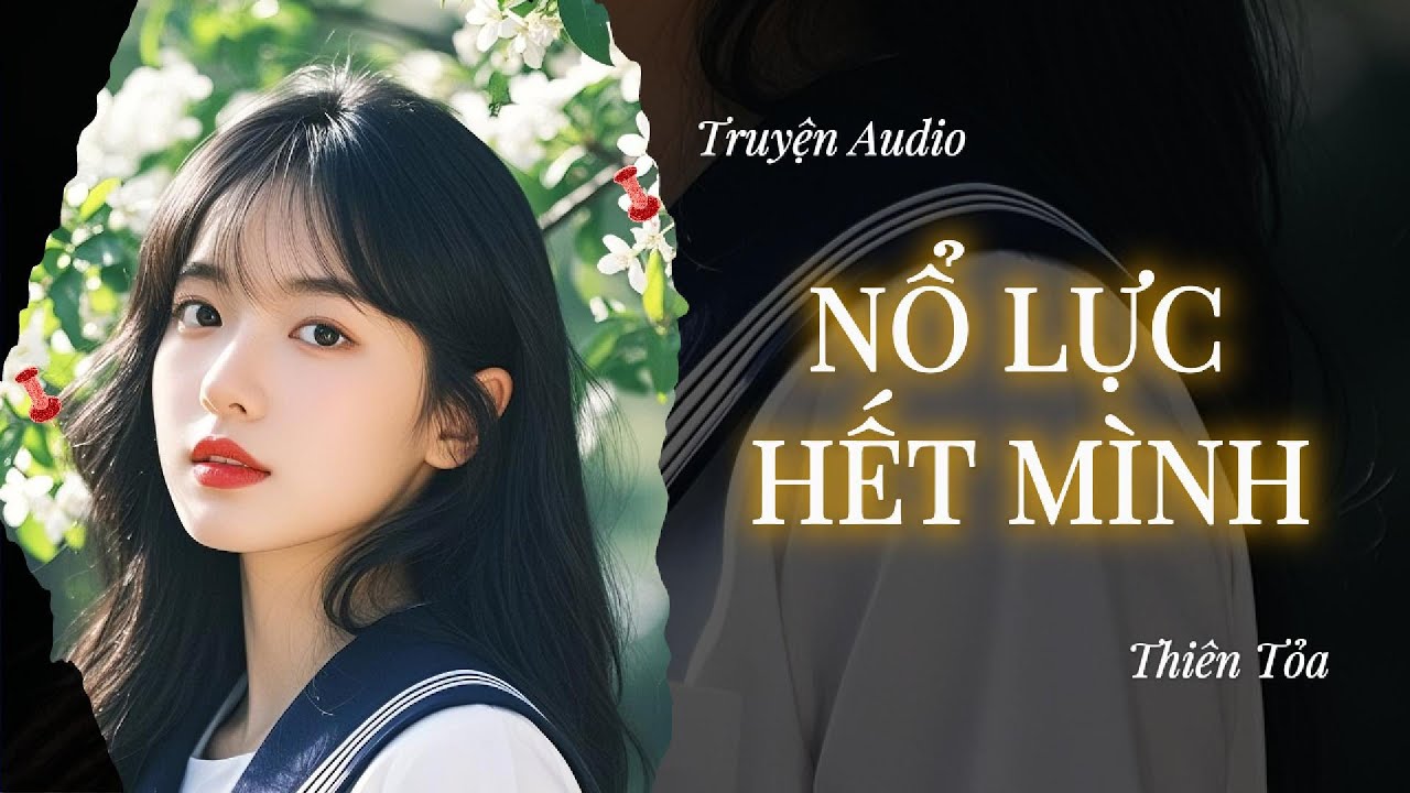 [Truyện Audio] NỔ LỰC HẾT MÌNH || Thiên Tỏa