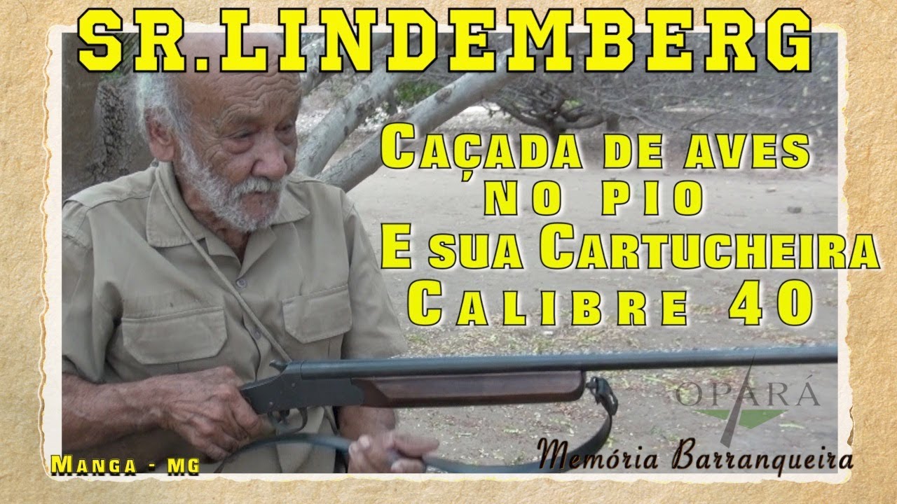 Caçada de aves no pio e sua cartucheira calibre 40, por sr. Lindemberg - Memória Barranqueira #64